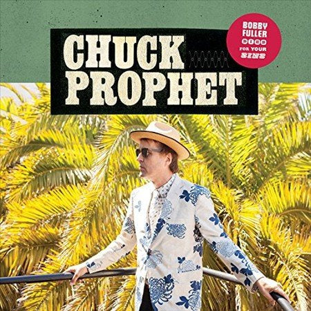 Chuck Prophet - BOBBY FULLER DIED FOR YOUR SINS Vinyl - PORTLAND DISTRO