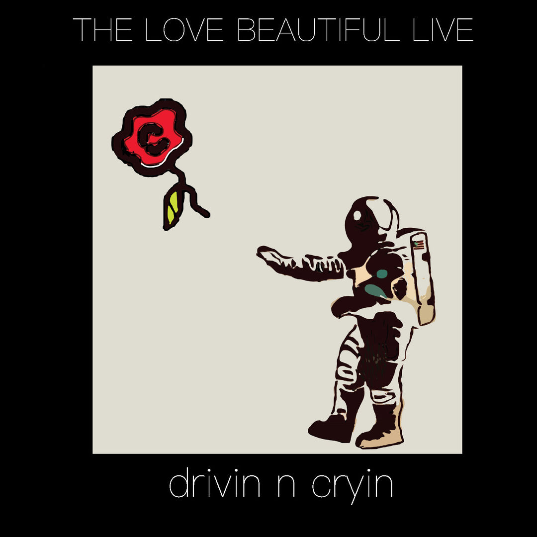 Drivin N Cryin - Live The Love Beautiful LIVE CD - PORTLAND DISTRO