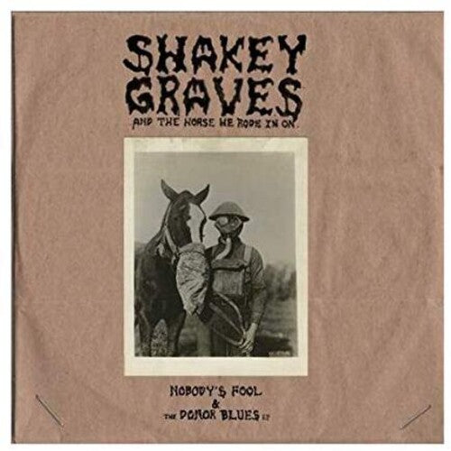 Shakey Graves - Shakey Graves And The Horse He Rode In On (Nobody's Fool & The Donor B lues EP) [Explicit Content] (180 Gram Vinyl, Extended Play) (2 Lp's) Vinyl - PORTLAND DISTRO